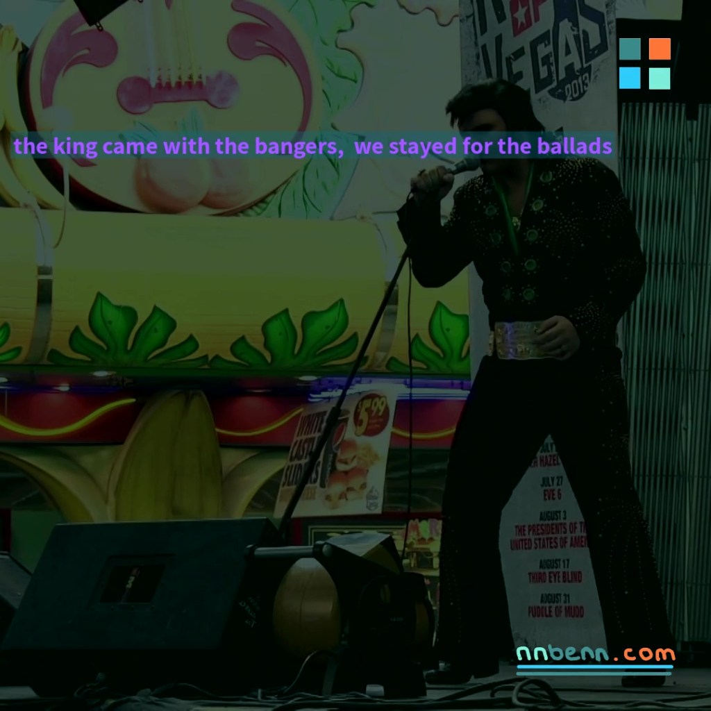 the king came with the bangers, we stayed for the&nbsp;ballads
