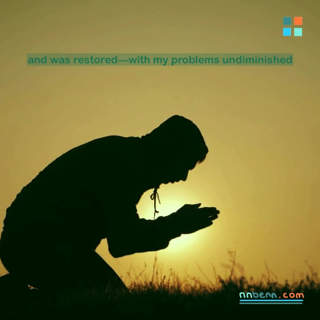 and was restored – with my problems undiminished