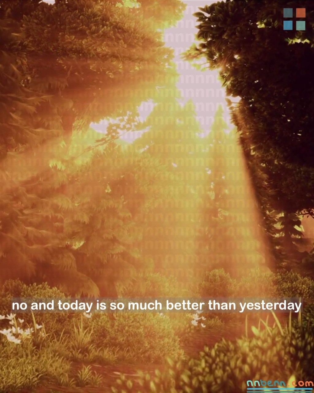 no and today is so much better than yesterday / infinitely, nice things are nicer than nasty&nbsp;ones