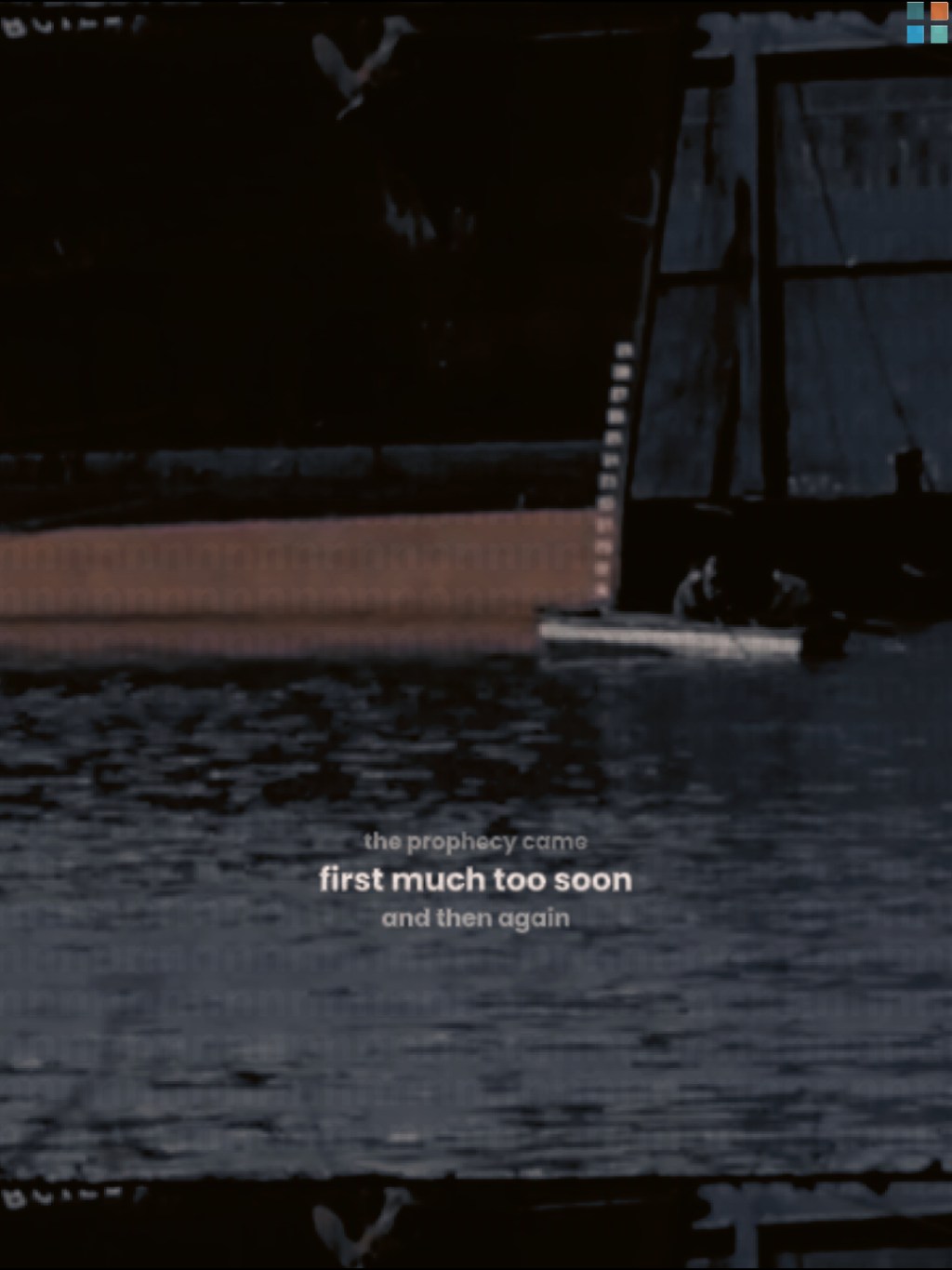 the prophecy came first much too soon, then again a bit too late